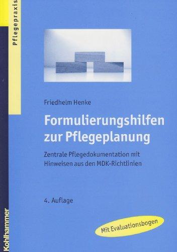 Formulierungshilfen zur Pflegeplanung: Zentrale Pflegedokumentation mit Hinweisen aus den MDK-Richtlinien. Mit Evalutionsbogen