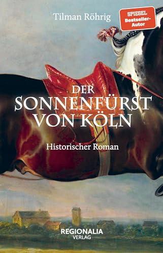 Der Sonnenfürst von Köln: Historischer Roman