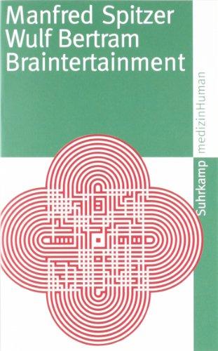 Braintertainment: Expeditionen in die Welt von Geist und Gehirn (suhrkamp taschenbuch)