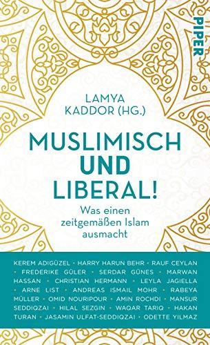 Muslimisch und liberal!: Was einen zeitgemäßen Islam ausmacht