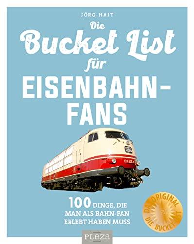 Bucket-List für Eisenbahn-Fans: 100 Dinge, die man als Bahn-Fan erlebt haben muss