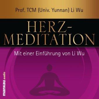 Herz-Meditation: Mit einer Einführung von Li Wu