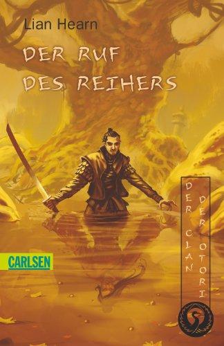 Der Clan der Otori, Band 4: Der Ruf des Reihers: Bd 4