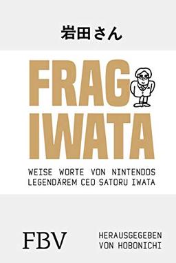 Frag Iwata: Weise Worte von Nintendos legendärem CEO Satoru Iwata