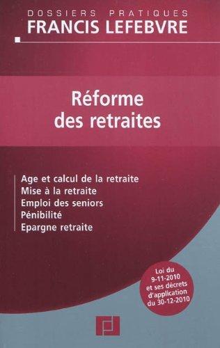 Réforme des retraites : âge et calcul de la retraite, mise à la retraite, emploi des seniors, pénibilité, épargne retraite