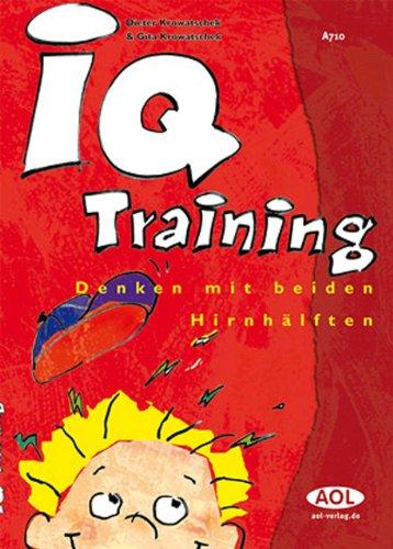 IQ-Training: Denken mit beiden Hirnhälften: Für Klasse 2 bis 13 und Erwachsene