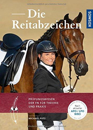 Die Reitabzeichen: Prüfungswissen der FN für Theorie und Praxis