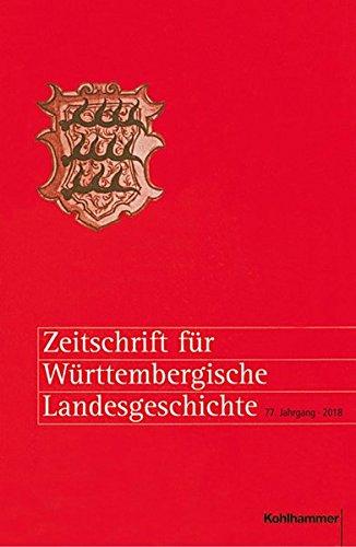 Zeitschrift für Württembergische Landesgeschichte: 77. Jahrgang (2018)