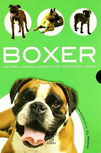 Boxer: Historia, Higiene, Alimentación, Educación y Salud (Mi Mascota: el Perro, Band 1)