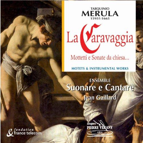 Merula: La Caravaggia - Motetti e Sonate da chiesa