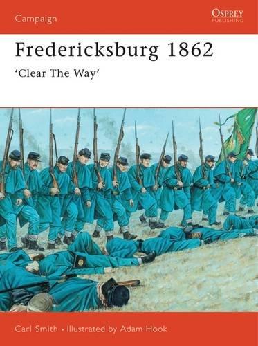 Fredericksburg 1862: 'Clear The Way' (Campaign, Band 63)