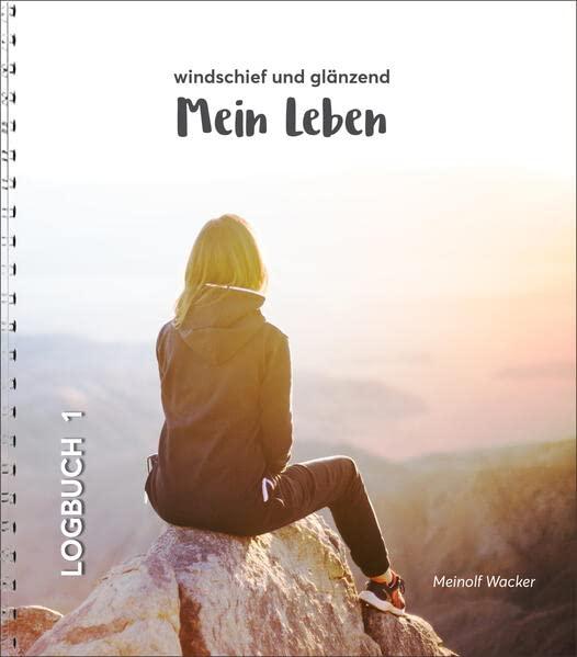 Mein Leben - windschief und glänzend: Logbuch 1 (Neue-Stadt-Jugend)