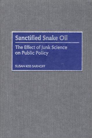 Sanctified Snake Oil: The Effect of Junk Science on Public Policy