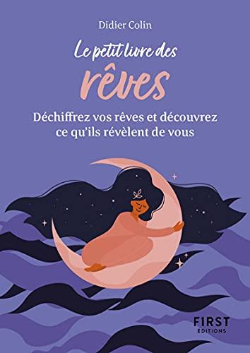 Le petit livre des rêves : déchiffrez vos rêves et découvrez ce qu'ils révèlent de vous