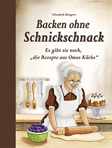 Backen ohne Schnickschnack: Es gibt sie noch, "die Rezepte aus Omas Küche"