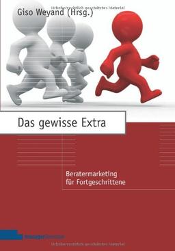 Das gewisse Extra: Beratermarketing für Fortgeschrittene