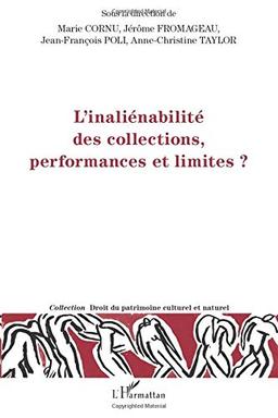 L'inaliénabilité des collections, performances et limites ? : actes du colloque organisé les 2 et 3 mars 2010 au Musée du quai Branly