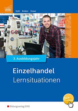 Einzelhandel Informationshandbuch: Einzelhandel nach Ausbildungsjahren: 3. Ausbildungsjahr: Lernsituationen