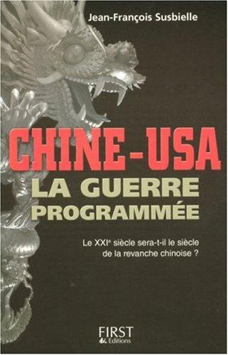 Chine-USA, la guerre programmée : le XXIe siècle sera-t-il le siècle de la revanche chinoise ?