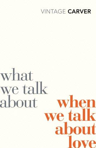 What We Talk About When We Talk About Love (Vintage Classics)