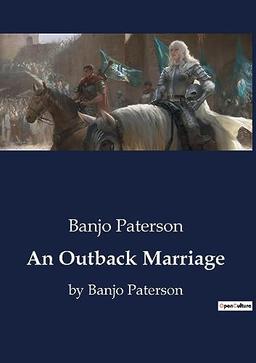 An Outback Marriage : by Banjo Paterson