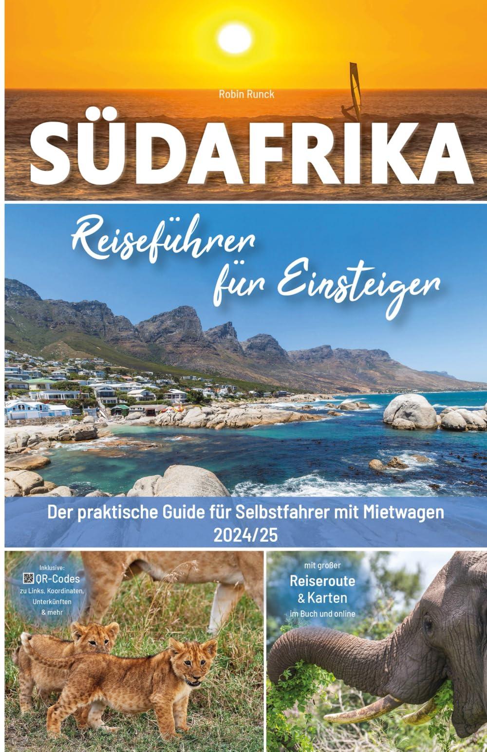 Südafrika Reiseführer für Einsteiger - Der praktische Guide für Selbstfahrer mit Mietwagen: inkl. großer Reiseroute mit Beschreibung, Reisetipps & ... ersten Südafrika Roadtrip + 140 Reisebilder