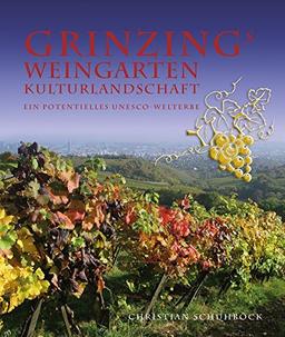 Grinzing - Weingarten Kulturlandschaft: Ein potentielles UNESCO-Welterbe