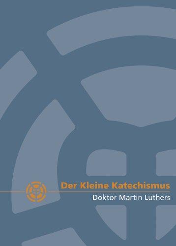 Der Kleine Katechismus Dr. Martin Luthers