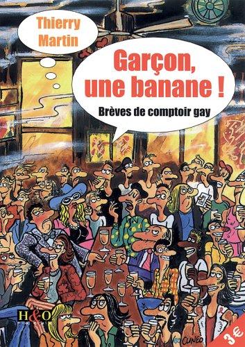 Garçon, une banane : brèves de comptoir gay