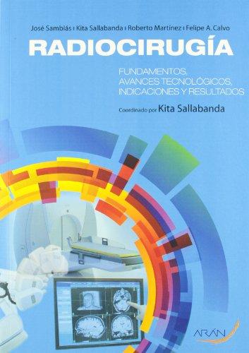 Radiocirugía : fundamentos, avances tecnológicos, indicaciones y resultados