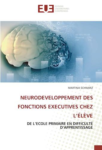 NEURODEVELOPPEMENT DES FONCTIONS EXECUTIVES CHEZ L’ÉLÈVE: DE L’ECOLE PRIMAIRE EN DIFFICULTÉ D’APPRENTISSAGE