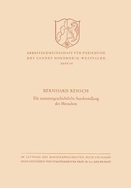 Die stammesgeschichtliche Sonderstellung des Menschen (Arbeitsgemeinschaft für Forschung des Landes Nordrhein-Westfalen, 64, Band 64)