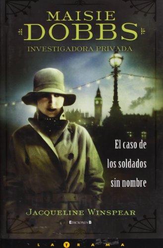 MAISIE DOBBS INVESTIGADORA PRIVADA: EL CASO DE LOS SOLDADOS SIN NOMBRE (LA TRAMA, Band 0)