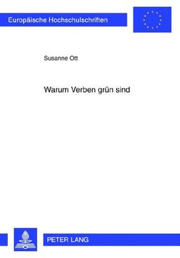 Warum Verben grün sind: Autismus und Spracherwerb unter Einbezug von Intersubjektivitätstheorien und neurophysiologischen Erkenntnissen (Europäische Hochschulschriften - Reihe XI)