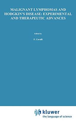 Malignant Lymphomas and Hodgkin’s Disease: Experimental and Therapeutic Advances: Proceedings of the Second International Conference on Malignant ... 1984 (Developments in Oncology, 32, Band 32)