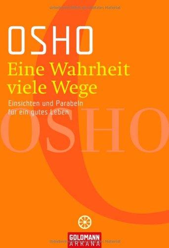 Eine Wahrheit, viele Wege. Einsichten und Parabeln für ein gutes Leben