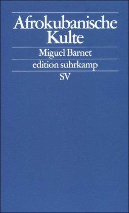 Afrokubanische Kulte: Die Regla de Ocha. Die Regla de Palo Monte (edition suhrkamp)