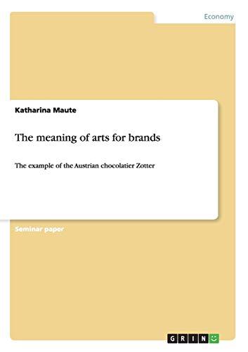 The meaning of arts for brands: The example of the Austrian chocolatier Zotter