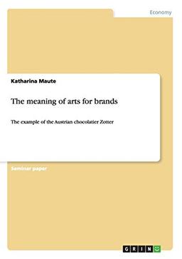 The meaning of arts for brands: The example of the Austrian chocolatier Zotter