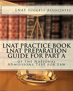 LNAT Practice Book: LNAT Preparation Guide for Part A of the National Admissions Test for Law (LNAT Test Prep Study Guide Series, Band 1)