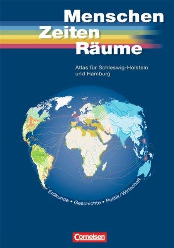 Menschen Zeiten Räume - Atlanten - Regionalausgaben: Atlas für Schleswig-Holstein und Hamburg: Erdkunde, Geschichte und Politik/Wirtschaft: Atlas für Geschichte, Politik, Erdkunde