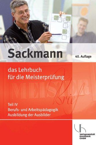 Sackmann: Das Lehrbuch für die Meisterprüfung 4: Berufs- und Arbeitspädagogik. Ausbildung der Ausbilder