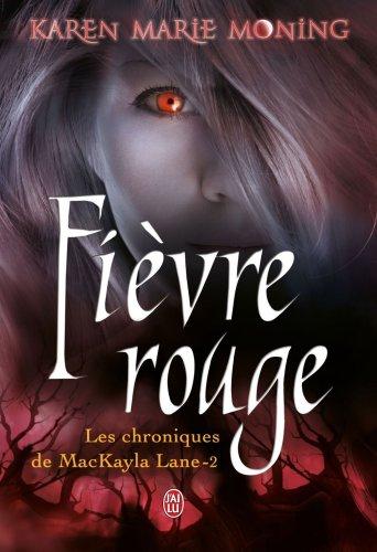 Les chroniques de MacKayla Lane. Vol. 2. Fièvre rouge