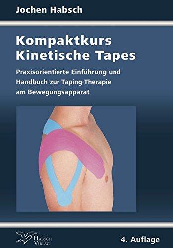 Kompaktkurs Kinetische Tapes: Praxisorientierte Einführung und Handbuch zur Taping-Therapie am Bewegungsapparat