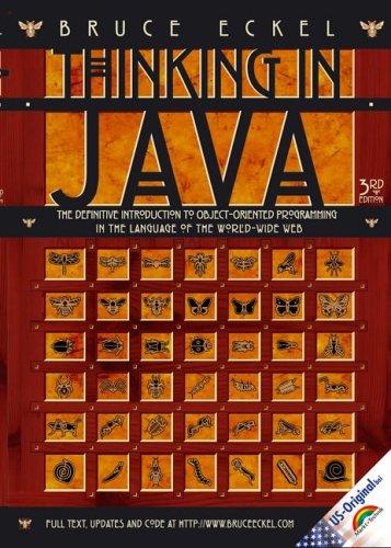 Thinking in Java: The definitive Introduction to object-oriented Progamming in the Langueage of the World Wide Web