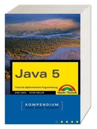 Java 5 - Kompendium: Praxis der objektorientierten Programmierung (Kompendium / Handbuch)