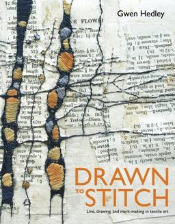 Drawn to Stitch: Line, Drawing, and Mark-making in Textile Art