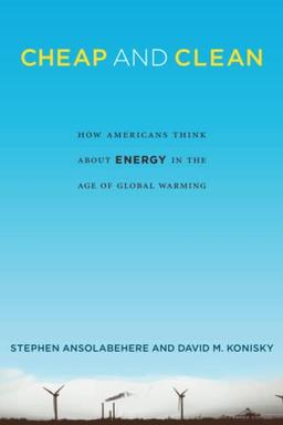 Cheap and Clean: How Americans Think about Energy in the Age of Global Warming (Mit Press)