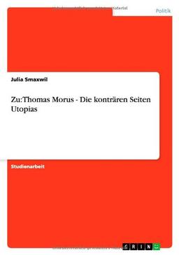 Zu: Thomas Morus - Die konträren Seiten Utopias