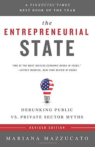 The Entrepreneurial State: Debunking Public vs. Private Sector Myths (Anthem Other Canon Economics, Band 1)